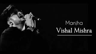 Manjha  Vishal Mishra  Manjha Lyrics  LyricSsoul [upl. by Hortense113]