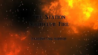 The Station Nightclub Fire  A Short Documentary  Fascinating Horror [upl. by Ingraham42]