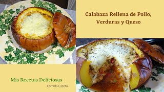 Calabaza Rellena de Pollo Verduras y Queso al Horno [upl. by Riesman]