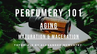 Aging Perfume  Maturing and Maceration Why and How Long [upl. by Hersh155]