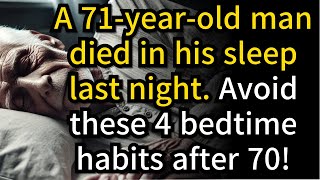 71 Year Old Man Died in His Sleep 4 Bedtime Habits You Must Avoid After 70 [upl. by Zerdna908]