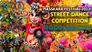 MASSKARA FESTIVAL 2023 STREET DANCE COMPETITION FULL COVERAGE  BACOLOD CITY PHILIPPINES 🇵🇭 [upl. by Derrej]