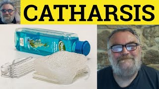 🔵 Catharsis Meaning  Cathartic Examples  Catharsis Defined  Cathartic Explained  Formal English [upl. by Willms]