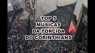 TOP 5 Músicas da Torcida do Corinthians [upl. by Gewirtz]