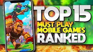 Top 15 Must Play Mobile Games Ranked [upl. by Eenaej]