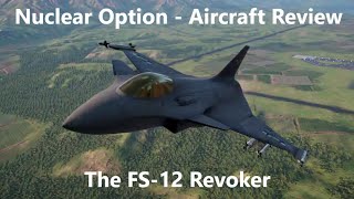 Nuclear Option  Aircraft Review  FS12 Revoker [upl. by Eikkin]