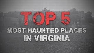 Top Five Live  Top 5 Most Haunted Places in Virginia [upl. by Thgirw]