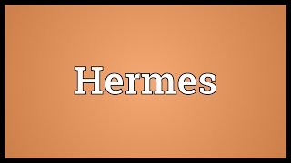 Hermes Meaning [upl. by Khosrow]