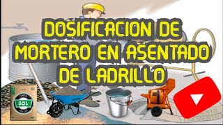 DOSIFICACIÓN DE MORTERO PARA ASENTADO DE MUROS DE LADRILLO [upl. by Laerdna]