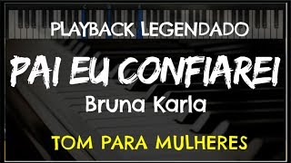 🎤 Pai eu Confiarei PLAYBACK LEGENDADO  TOM CONTRALTO G Bruna Karla by Niel Nascimento [upl. by Ikceb]