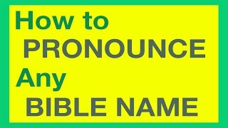 How To Pronounce Bible Names With Ease [upl. by Alit]