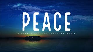 PEACE 3 Hour Piano Instrumental Music for Rest amp Stress Relief [upl. by Kaitlynn]