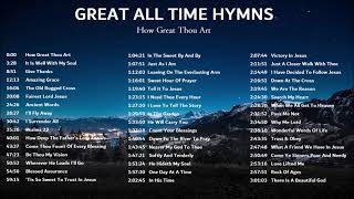 Great All Time Hymns  How Great Thou Art Just As I Am and more Gospel Music [upl. by Landbert829]