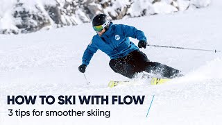 HOW TO SKI WITH FLOW  3 Tips for smoother skiing [upl. by Pauly]