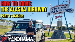 HOW TO DRIVE the Alaska Highway Part 1  Basics presented by Yokohama Tire [upl. by Iffar281]