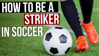 How To Be A Striker In Soccer [upl. by Ylagam]