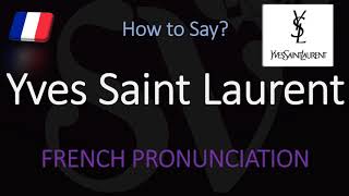 How to Pronounce Yves Saint Laurent CORRECTLY [upl. by Annayr642]