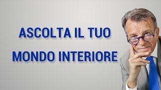 Ascolta il tuo mondo interiore [upl. by Aidaas66]