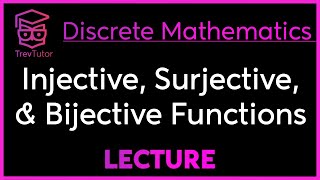 INJECTIVE SURJECTIVE and BIJECTIVE FUNCTIONS  DISCRETE MATHEMATICS [upl. by Doe]