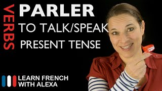 Parler to talkspeak  Present Tense French verbs conjugated by Learn French With Alexa [upl. by Berey288]