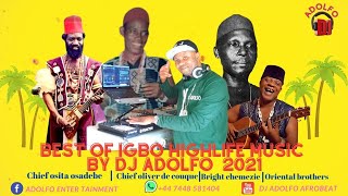 BEST OF IGBO HIGHLIFE MUSIC BY DJ ADOLFO 2021 FT OLIVER DE COUQUEOSITA OSADEBEORIENTAL BROTHERS [upl. by Tobey]