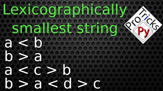 Find a Lexicographically Smallest String  Smallest Lexicographical string following given relation [upl. by Ballou]