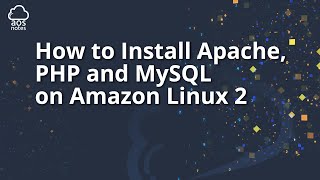 How to Install Apache 24 PHP 74 and MySQL 57 on Amazon Linux 2 [upl. by Willett]