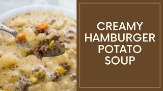 Creamy Potato amp Hamburger Soup [upl. by Nerrej]