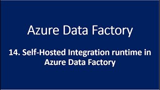 14 Self Hosted Integration runtime in Azure Data Factory [upl. by Alym79]