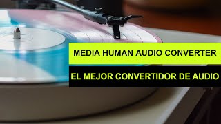 Media Human Audio Converter El mejor Convertidor de Audio GRATIS [upl. by Anitnamaid]