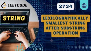 Lexicographically Smallest String After Substring Operation  Leetcode 2734  Weekly 349 [upl. by Badger]