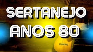 SERTANEJO ANOS 80🎵AS MELHORES DO SERTANEJO ANTIGAS [upl. by Rhynd]