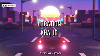 Khalid  Location Lyrics [upl. by Lednyk]