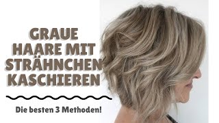 Graue Haare mit Strähnchen kaschieren  Die besten 3 Methoden [upl. by Rezzani]