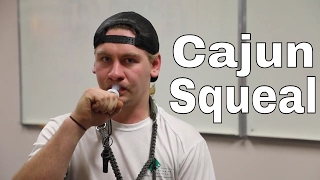 How to Cajun Squeal [upl. by Nitsrik]