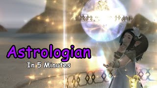 Astrologian In 5 Minutes  FFXIV [upl. by Yorel619]