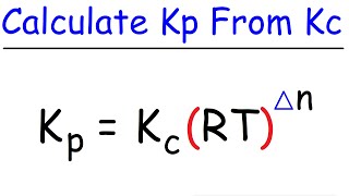 How To Calculate Kp From Kc  Chemical Equilibrium [upl. by Fanchie]