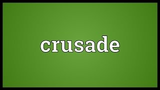 Crusade Meaning [upl. by Eecart]