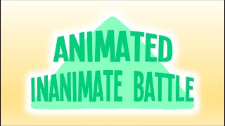 Animated Inanimate Battle  FULL INTRO [upl. by Divadnahtanoj]