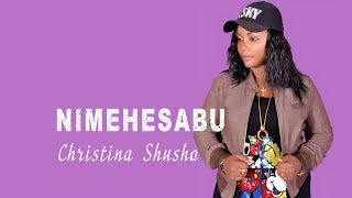 CHRISTINA SHUSHO  NIMEHESABU OFFICIAL AUDIO [upl. by Stearne463]