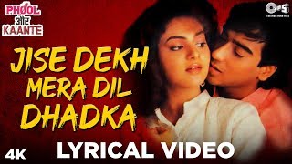 Jise Dekh Mera Dil Dhadka Lyrical  Phool Aur Kaante  Ajay Devgn Madhoo  Kumar Sanu [upl. by Kinnie26]